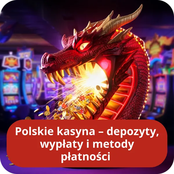 Polskie kasyna – depozyty, wypłaty i metody płatności