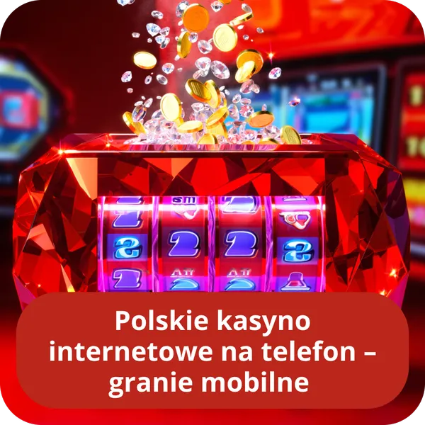 Polskie kasyno internetowe na telefon – granie mobilne