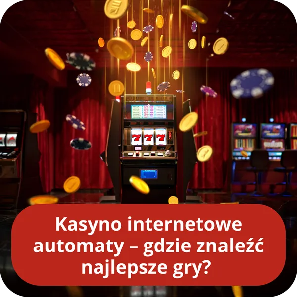 Kasyno internetowe automaty – gdzie znaleźć najlepsze gry?
